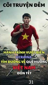 Hành Trình Vượt Biên Chiến Tranh Ucraina Tìm Đường Về Quê Hương Việt Nam P 31
