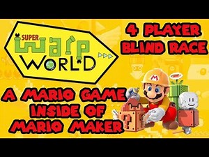 Super Warp World: A Mario Game Inside Of Mario Maker! 4-Player Blind Race!