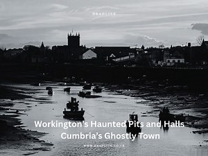 Unearth the Haunted History of Workington Beneath the surface of this...