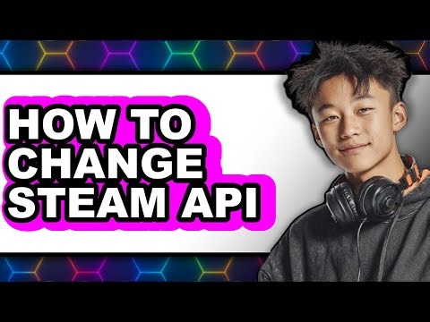 How to Change Steam Api (full Guide)