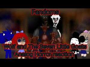 Fandoms react to The Wolf and The Seven Little Goats Analog Horror! GC reaction