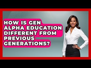 How Is Gen Alpha Education Different From Previous Generations? | Gen Alpha Adventures News