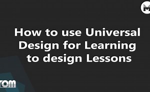 How To Use Universal Design For Learning To Design Lessons