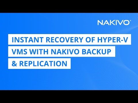Instant recovery of Hyper V VMs with NAKIVO Backup & Replication
