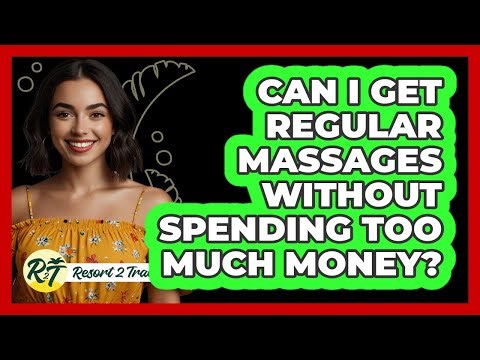 Can I Get Regular Massages Without Spending Too Much Money? - Resort 2 Travel
