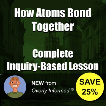 How Atoms Bond Together Complete Inquiry-Based Lesson