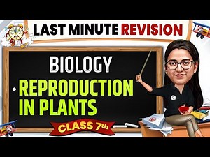 Reproduction in Plants Class 7 Science | Complete Last Minute Revision 🔥
