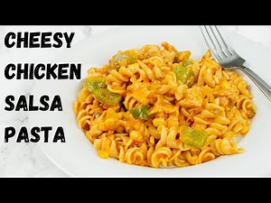 Cheesy Chicken Salsa Pasta