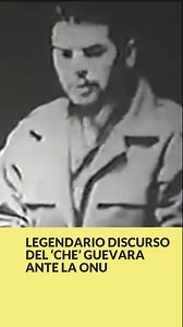 Épico discurso del ‘Che’ Guevara ante la Asamblea de la ONU #che #cgeguevara #ernestoguevara #onu #nacionesunidas #discurso #discursohistorico #revolucion #lider #lideresmundiales #americalatina #independencia #cuba #argentina #historia #politica Este discurso del ‘Che’ Guevara en la ONU pasó a la historia no solo por proclamar el inicio de la “marcha” de los pueblos latinoamericanos hacia la independencia, sino también por estar acompañado de un at*nt*do contra la vida del revolucionario. | Dis