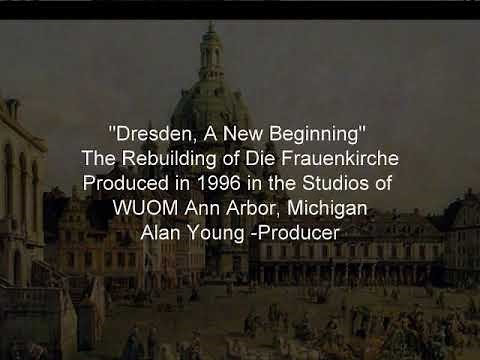 "Dresden, A New Beginning." The Rebuilding of Die Frauenkirche
