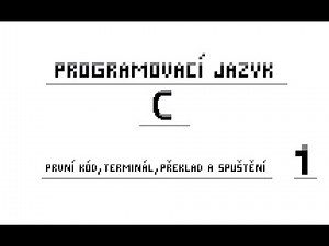 1) Programovací jazyk C - První kód | Terminál | Překlad a spuštění programu