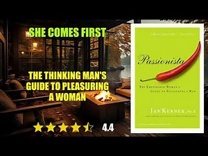 She Comes First: The Thinking Man's Guide to Pleasuring a Woman - Book Summary