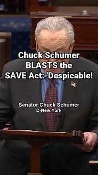 Chuck Schumer BLASTS the SAVE Act: 'Despicable!