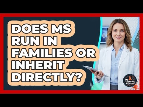 Does MS Run In Families Or Inherit Directly?