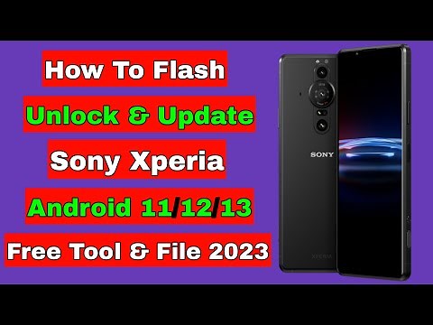 How To Flash Sony Xperia Android 11/12/13 | Free Unlock Update Firmware Flash File Tool | 2023