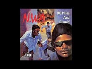 N.W.A. 100 Miles And Runnin'