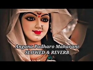 Angana Padharo Maharani | Slowed & Reverb