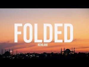 Kehlani - Folded (Lyrics)