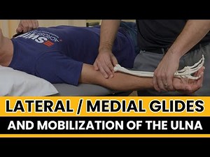 Lateral / Medial Glides and Mobilization of The Ulna