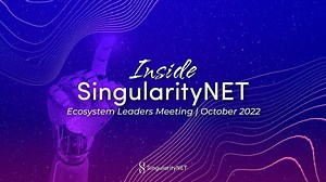 Inside SingularityNET | October 2022 – Lifeboat News: The Blog