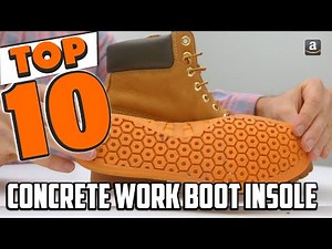 Best Concrete Work Boot Insole In 2025- Top 10 Concrete Work Boot Insole Review