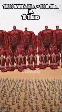 10 Titans Vs.10,000 WWII Soldiers + 100 Artillery