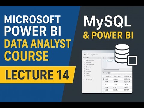 Power BI Data Analyst Course – Lecture 14: MySQL, SQL Queries & Connecting SQL Data to Power BI