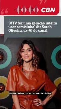 'A MTV fez uma geração inteira usar camisinha', diz Sarah Oliveira, ex-VJ do canal