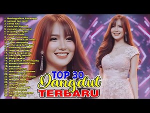 top 30 lagu dangdut terbail full album || dangdut paling dicari || dangdut enak didengar