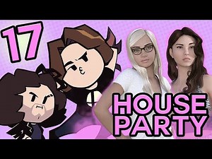 House Party: Get To The Room! - PART 17 - Game Grumps