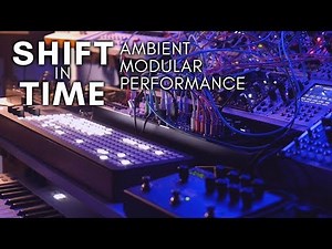 'Shift in Time' Ambient Modular Performance (Sample Drum, E370, Shapeshifter, Plaits)