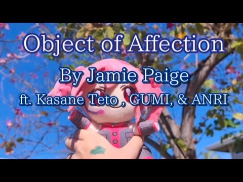 Object Of Affection / Jamie Paige - [Unofficial MV] ft. Kasane Teto, GUMI, ANRI