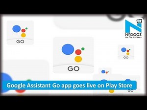 Google Assistant Go App Goes Live on Play Store | App New 2018 | NYOOOZ TV