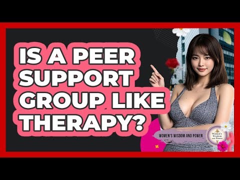 Is a Peer Support Group Like Therapy?