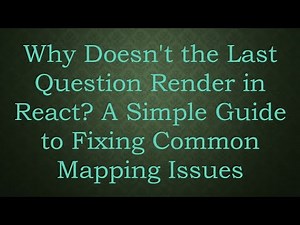 Why Doesn't the Last Question Render in React? A Simple Guide to Fixing Common Mapping Issues