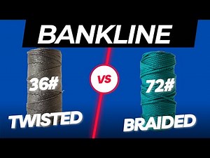 Bank Line: Twisted or Braided ? 36# vs 72# ? | Outdoor Beginner's guide in 2025
