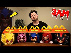 DO NOT ORDER ALL SONIC.EXE HAPPY MEALS AT 3 AM!! (THEY CAME AFTER US)