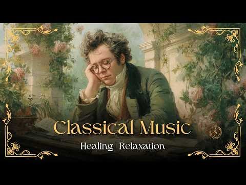 99 Classical Music You Should Listen to Once in Your Life 🍃 Mozart, Debussy, Schubert, Beethoven