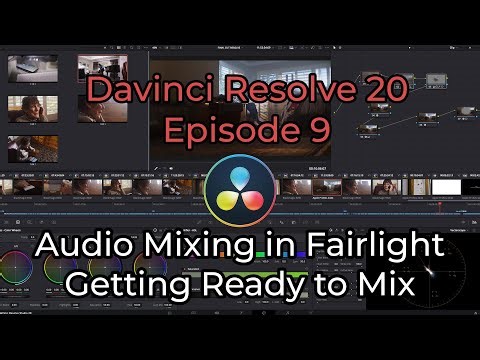 Davinci Resolve 20 - Episode 9 - Audio Mixing in Fairlight - Getting Setup and Ready to Sound Mix