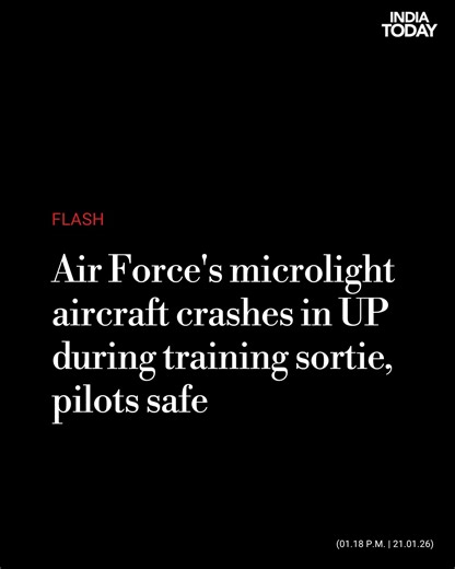 An Indian Air Force (IAF) microlight aircraft crashed in Uttar Pradesh’s Prayagraj on Tuesday while undertaking a routine training sortie. Both pilots on board were recovered safely, the Air Force said. The incident occurred during a routine flying exercise, and there were no reports of civilian casualties or damage to property on the ground. The cause of the crash is yet to be ascertained. The Air Force has ordered an inquiry to determine the circumstances leading to the incident. Read More: ht