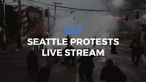 Seattle Protests Live Stream — Converge Media | Local Seattle News