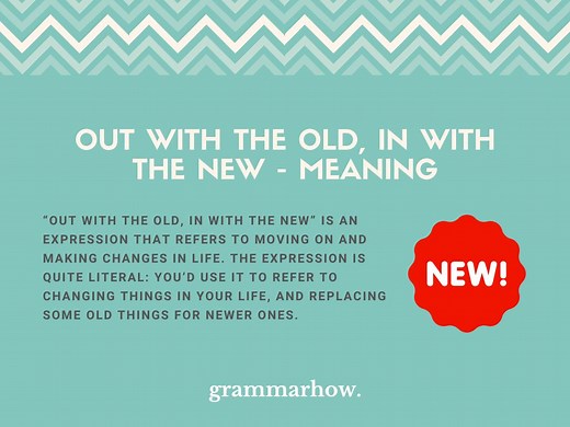 Out With the Old, in With the New - Meaning & Examples