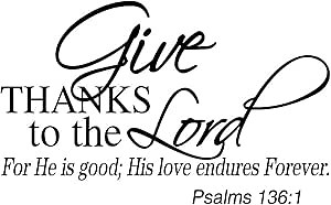 Give Thanks to The Lord for He is Good; His Love Endures Forever. Psalms 136:1 - Famous Quotes Sticker Lettering Décor Inspiring Home Decoration Pure Black Vinyl Wall Decal