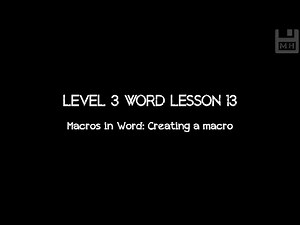 Level 3 Word Lesson 13: Creating a macro in Word