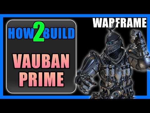 Vauban Prime - How to Build & Gameplay - Warframe
