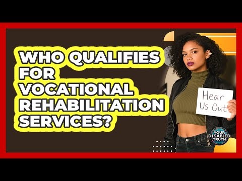 Who Qualifies For Vocational Rehabilitation Services?