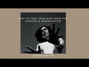 Reiki Energy Healing to Free Your Mind From Evil Control & Manipulation