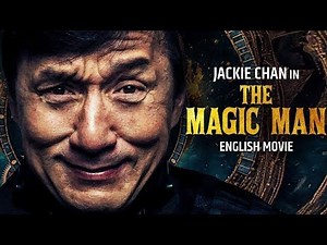 Jackie Chan Is THE MAGIC MAN English Movie Hollywood Blockbuster Fantasy Action Movie In English