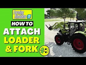 Farming Simulator 22 How to Attach Front Loader & Fork
