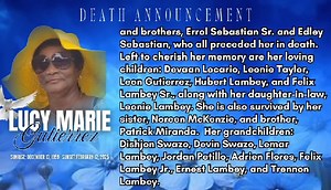 It is with heavy hearts that we announce the passing of Lucy Marie Gutierrez, affectionately known as Gray, who was called to eternal rest on February 12, 2025. Born on December 13, 1959, Lucy lived a life filled with love, resilience, and kindness, touching the hearts of many. She is now reunited with her beloved grandparents, Nicholasa & Lino Sabal; grandfather, Martin Gutierrez; parents, Leonie & Thomas Gutierrez; uncle, George Sabal; aunt, Frances Bermudez; and brothers, Errol Sebastian Sr. 